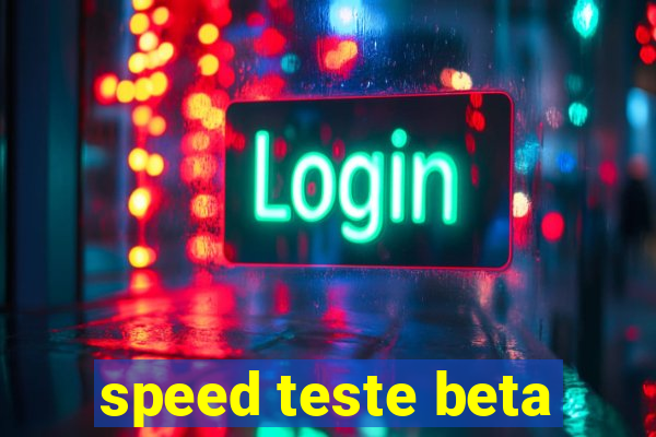 speed teste beta